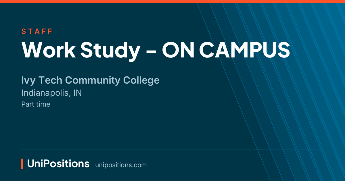 Work Study - ON CAMPUS at Ivy Tech Community College, Indianapolis, IN