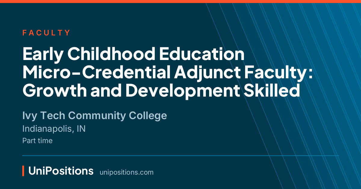 Early Childhood Education Micro-Credential Adjunct Faculty: Growth and Development Skilled at Ivy Tech Community College, Indianapolis, IN