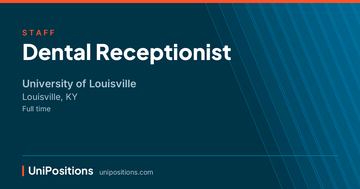 Dental Receptionist at University of Louisville, Louisville, KY