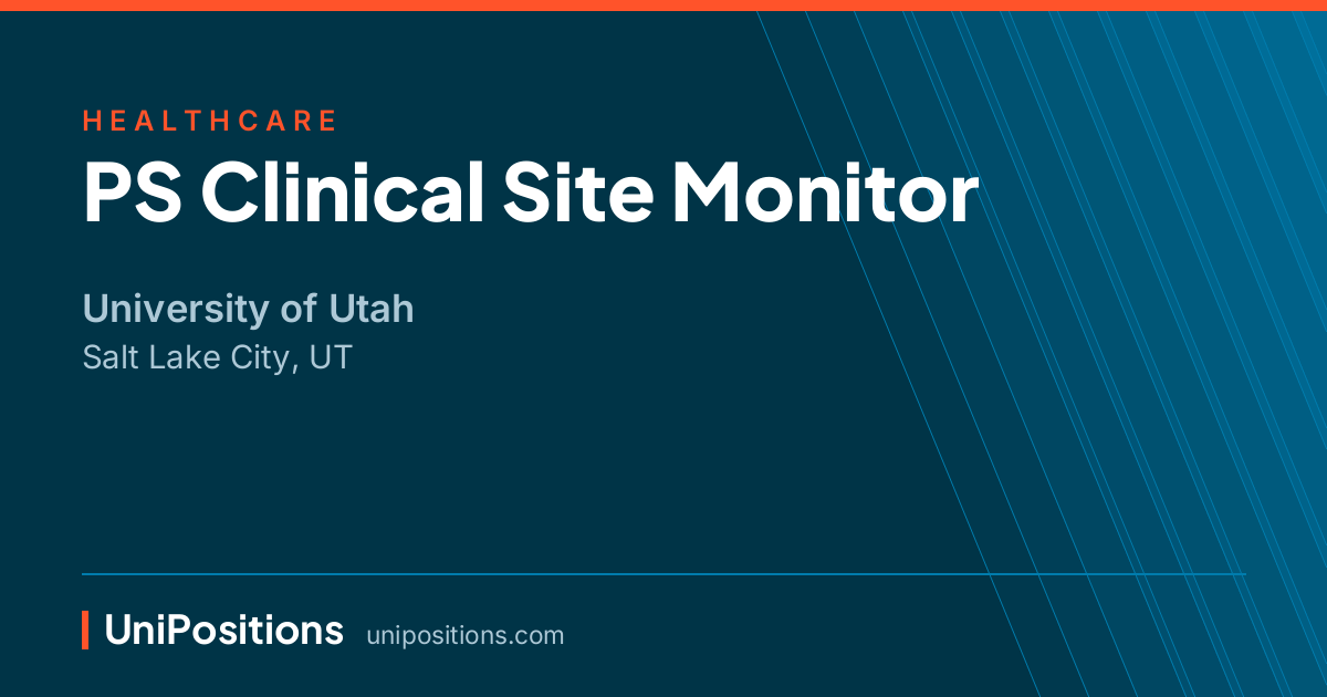 PS Clinical Site Monitor at University of Utah, Salt Lake City, UT