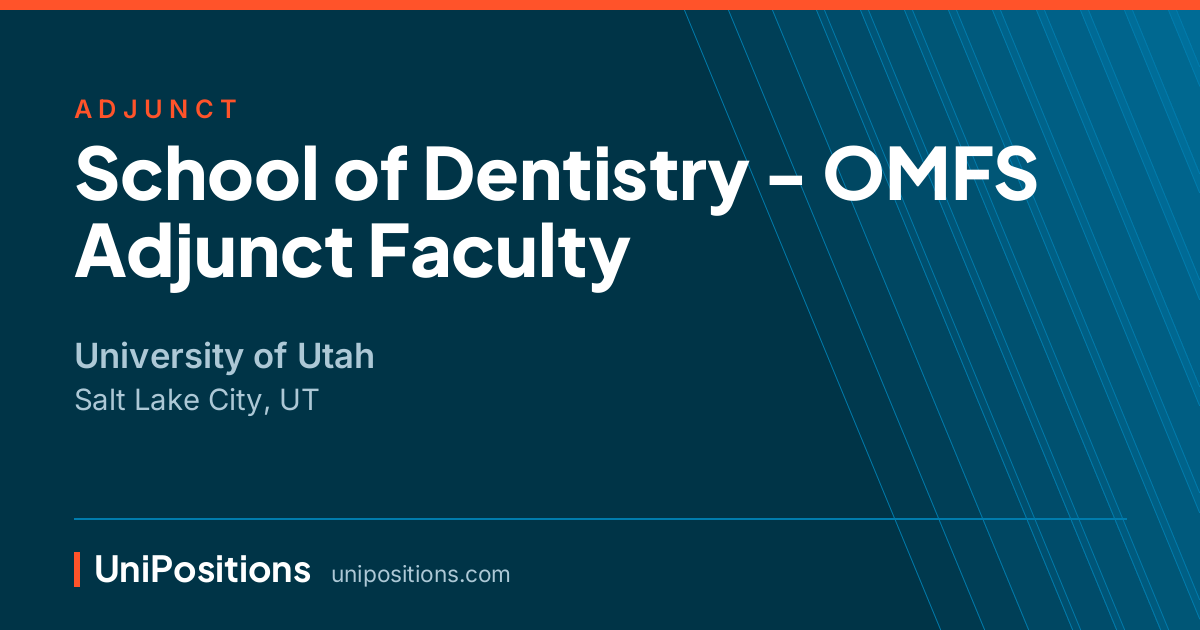 School of Dentistry - OMFS Adjunct Faculty at University of Utah, Salt Lake City, UT