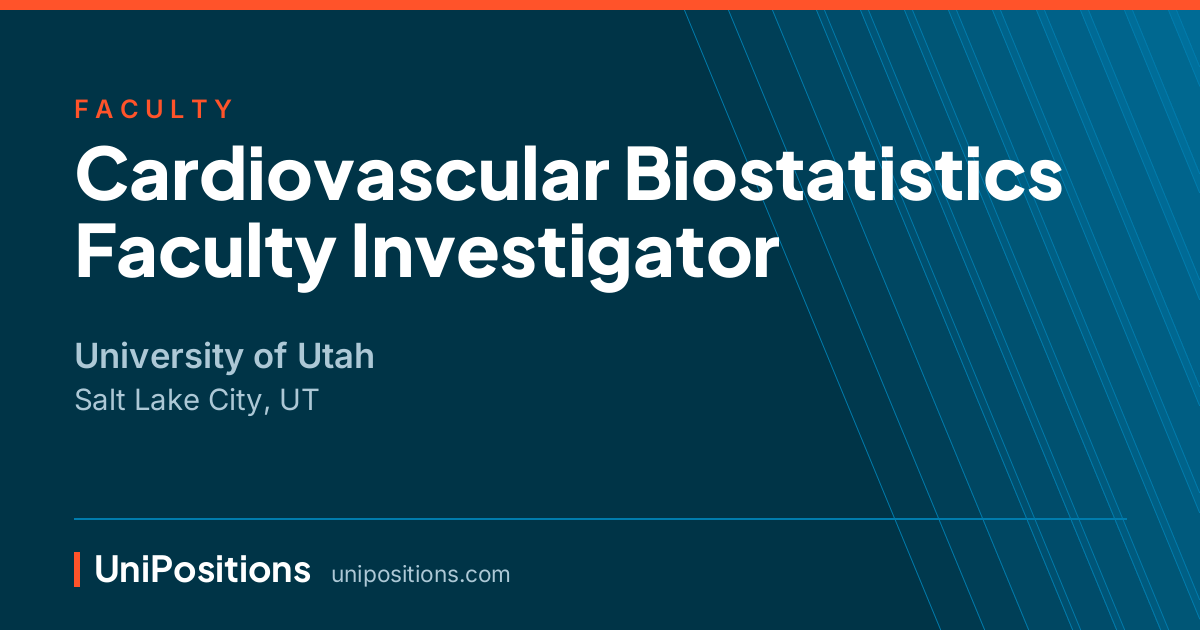 Cardiovascular Biostatistics Faculty Investigator at University of Utah, Salt Lake City, UT