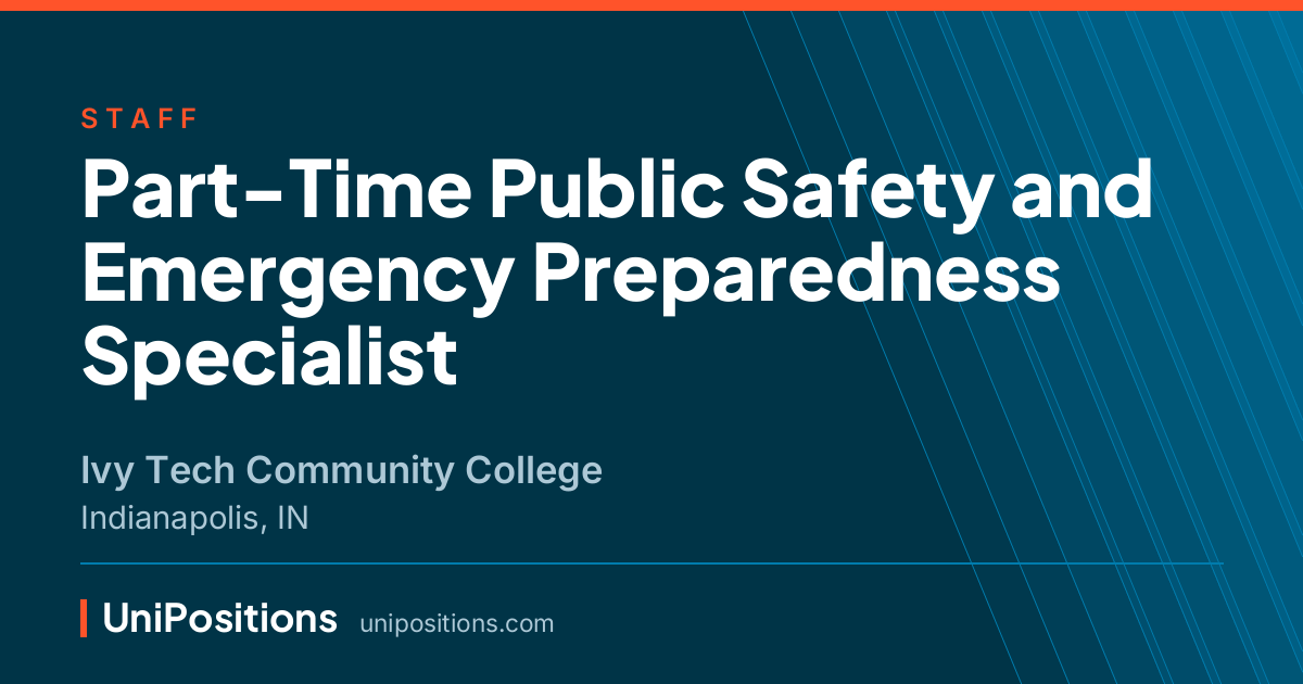 Part-Time Public Safety and Emergency Preparedness Specialist at Ivy Tech Community College, Indianapolis, IN