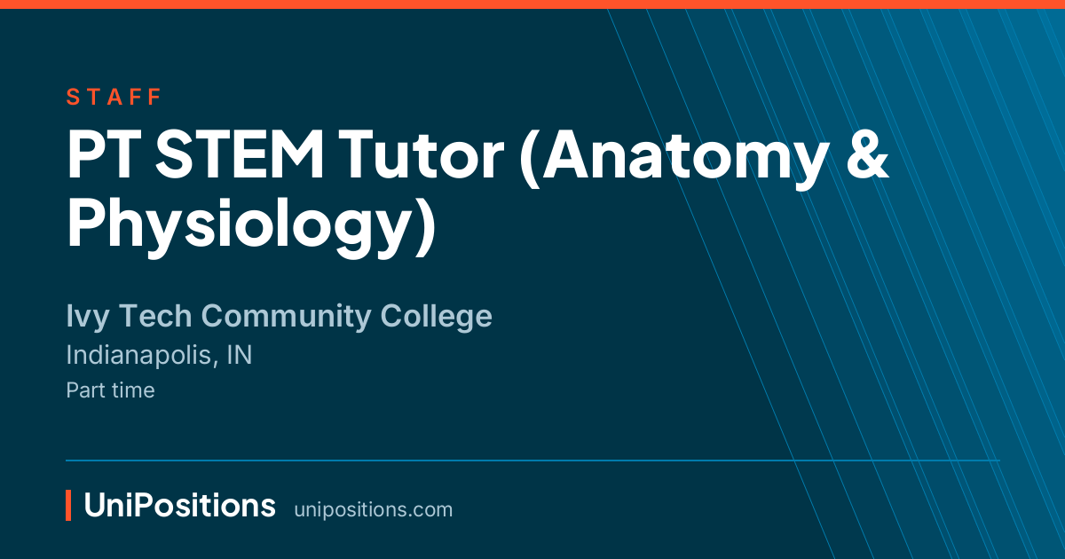 PT STEM Tutor (Anatomy & Physiology) at Ivy Tech Community College, Indianapolis, IN