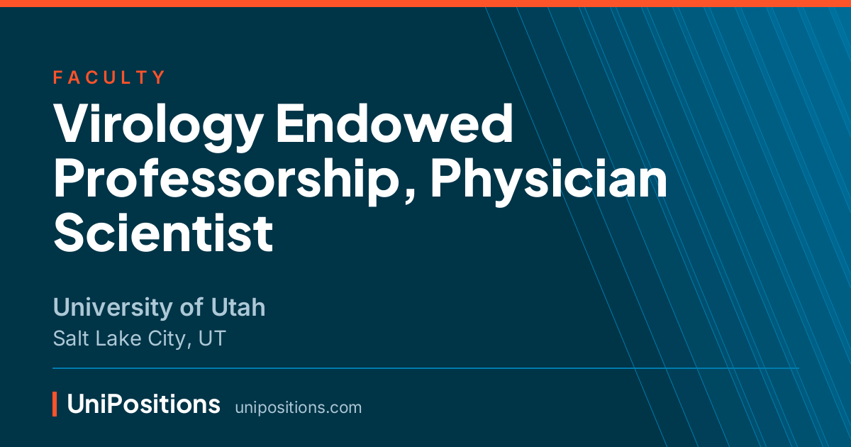 Virology Endowed Professorship, Physician Scientist at University of Utah, Salt Lake City, UT