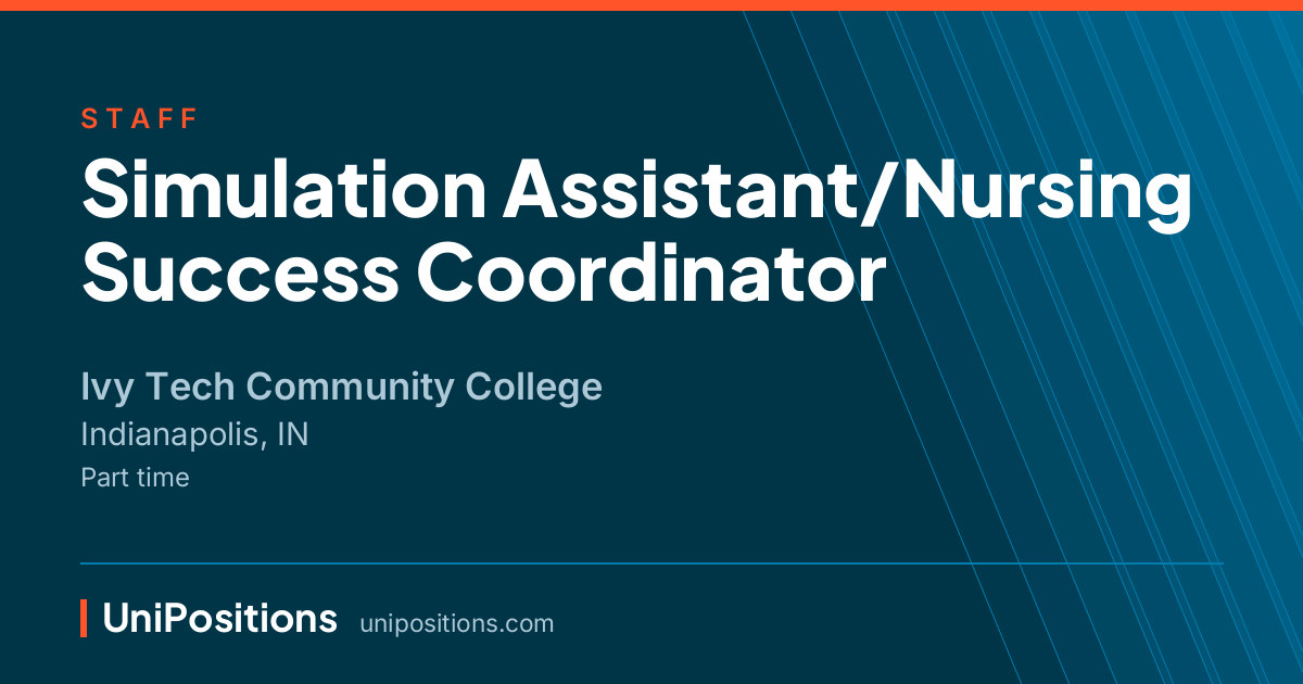 Simulation Assistant/Nursing Success Coordinator at Ivy Tech Community College, Indianapolis, IN