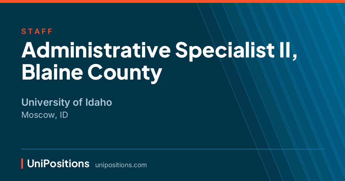 Administrative Specialist II, Blaine County at University of Idaho, Moscow, ID