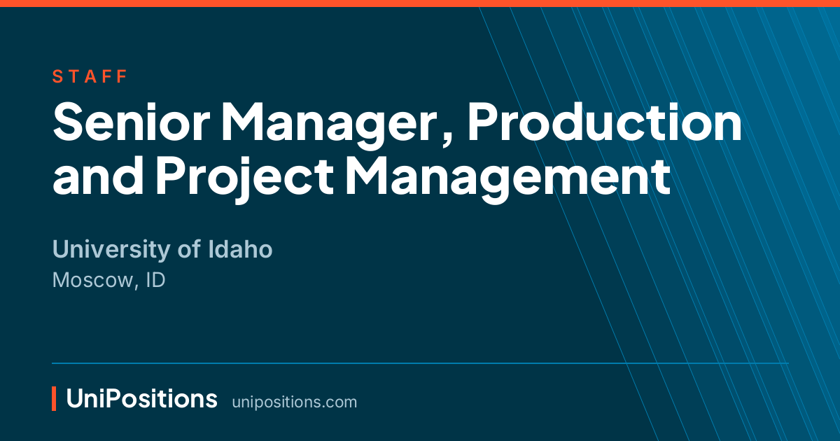 Senior Manager, Production and Project Management at University of Idaho, Moscow, ID