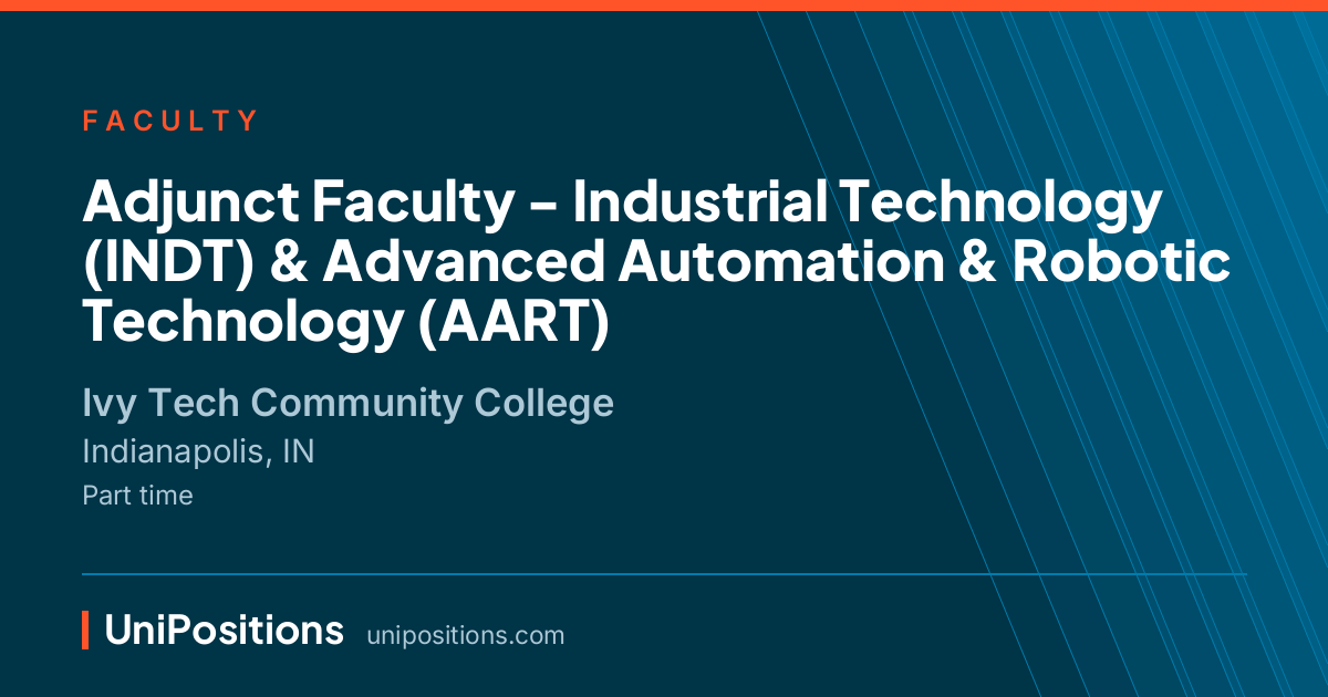 Adjunct Faculty - Industrial Technology (INDT) & Advanced Automation & Robotic Technology (AART) at Ivy Tech Community College, Indianapolis, IN