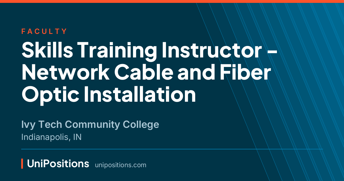 Skills Training Instructor - Network Cable and Fiber Optic Installation at Ivy Tech Community College, Indianapolis, IN
