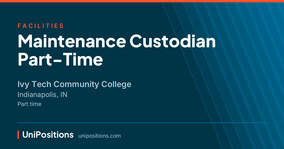 Maintenance Custodian Part-Time at Ivy Tech Community College, Indianapolis, IN
