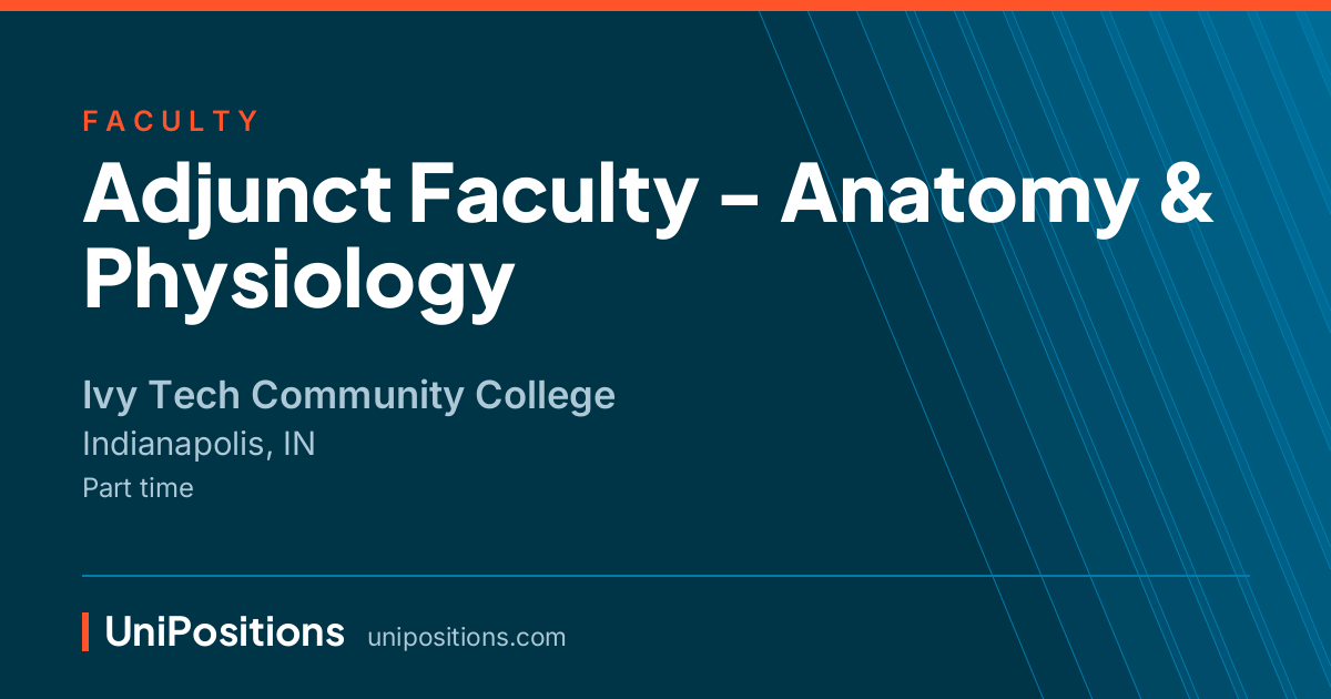 Adjunct Faculty - Anatomy & Physiology at Ivy Tech Community College, Indianapolis, IN