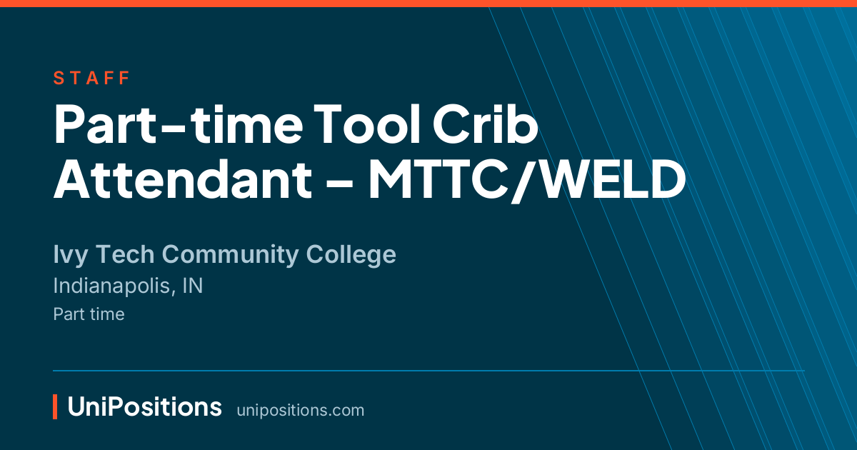 Part-time Tool Crib Attendant – MTTC/WELD at Ivy Tech Community College, Indianapolis, IN