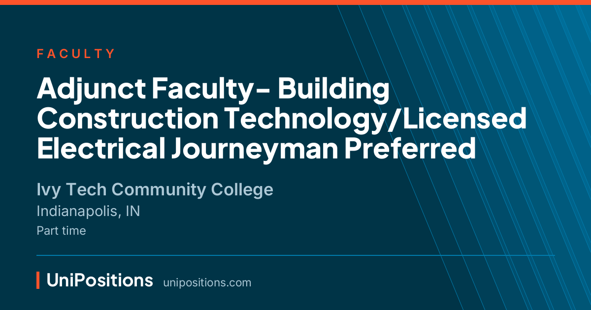 Adjunct Faculty- Building Construction Technology/Licensed Electrical Journeyman Preferred at Ivy Tech Community College, Indianapolis, IN