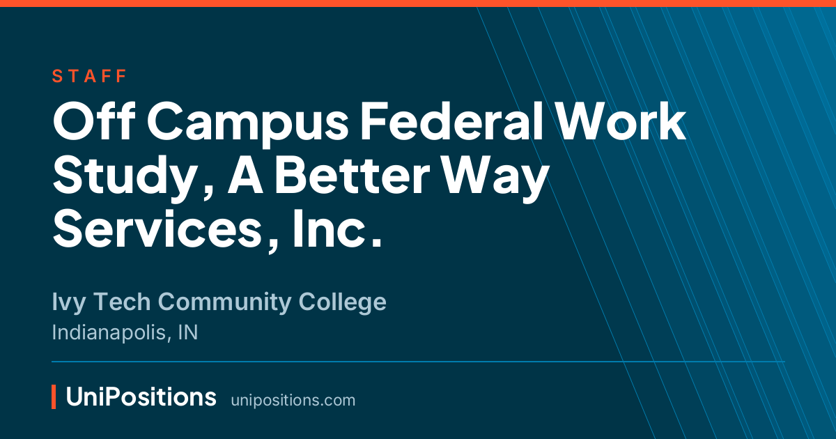 Off Campus Federal Work Study, A Better Way Services, Inc. at Ivy Tech Community College, Indianapolis, IN