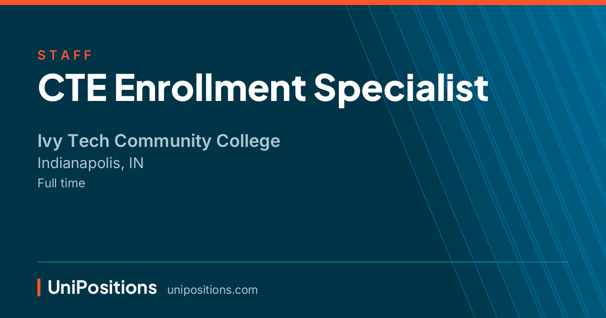 CTE Enrollment Specialist at Ivy Tech Community College, Indianapolis, IN