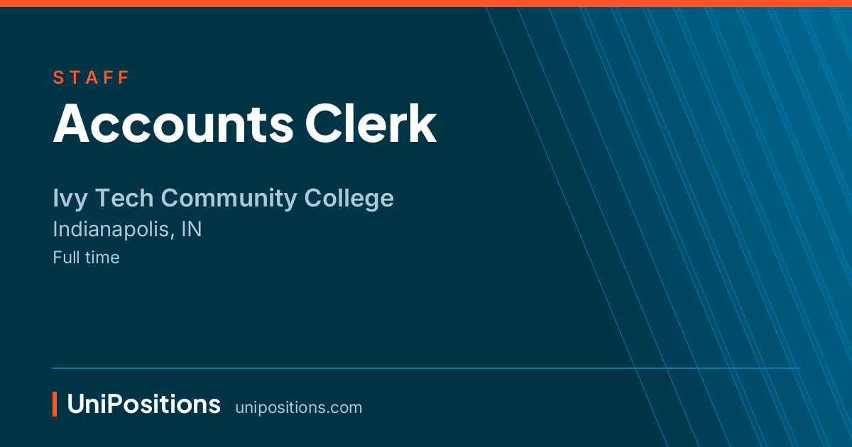 Accounts Clerk at Ivy Tech Community College, Indianapolis, IN