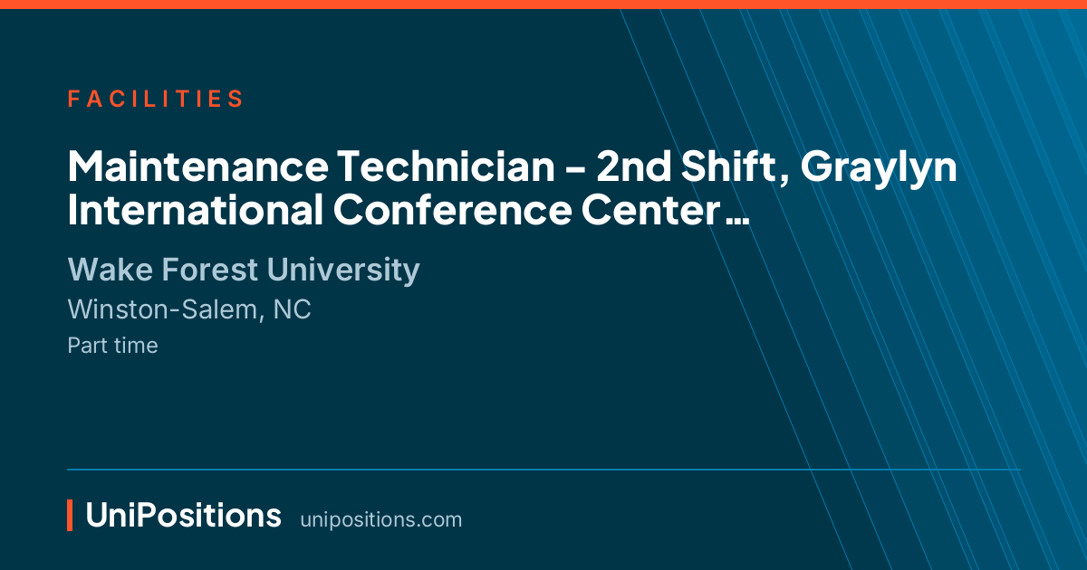 Maintenance Technician - 2nd Shift,  Graylyn International Conference Center at Wake Forest University, Winston-Salem, NC