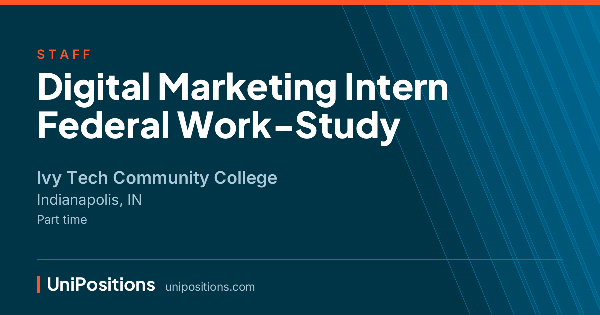 Digital Marketing Intern Federal Work-Study at Ivy Tech Community College, Indianapolis, IN
