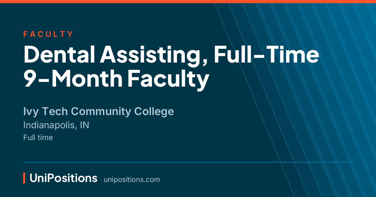 Dental Assisting, Full-Time 9-Month Faculty at Ivy Tech Community College, Indianapolis, IN