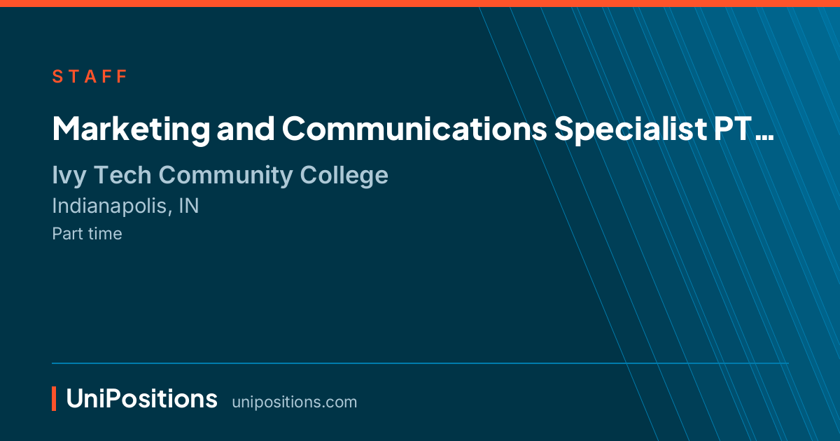 Marketing and Communications Specialist  PT at Ivy Tech Community College, Indianapolis, IN