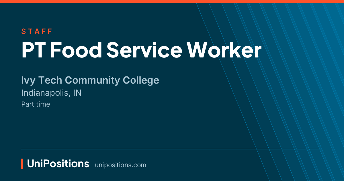 PT Food Service Worker at Ivy Tech Community College, Indianapolis, IN
