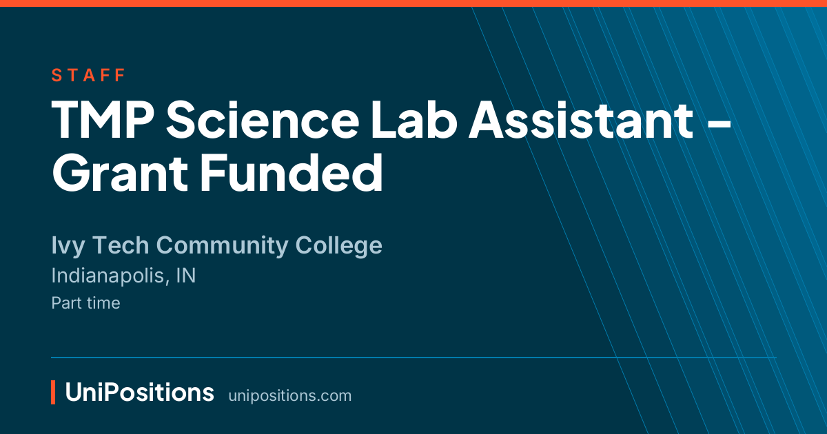 TMP Science Lab Assistant - Grant Funded at Ivy Tech Community College, Indianapolis, IN