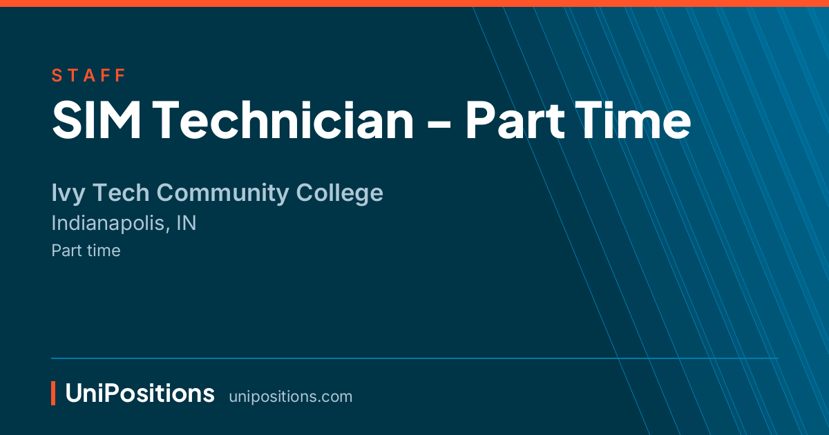 SIM Technician - Part Time at Ivy Tech Community College, Indianapolis, IN