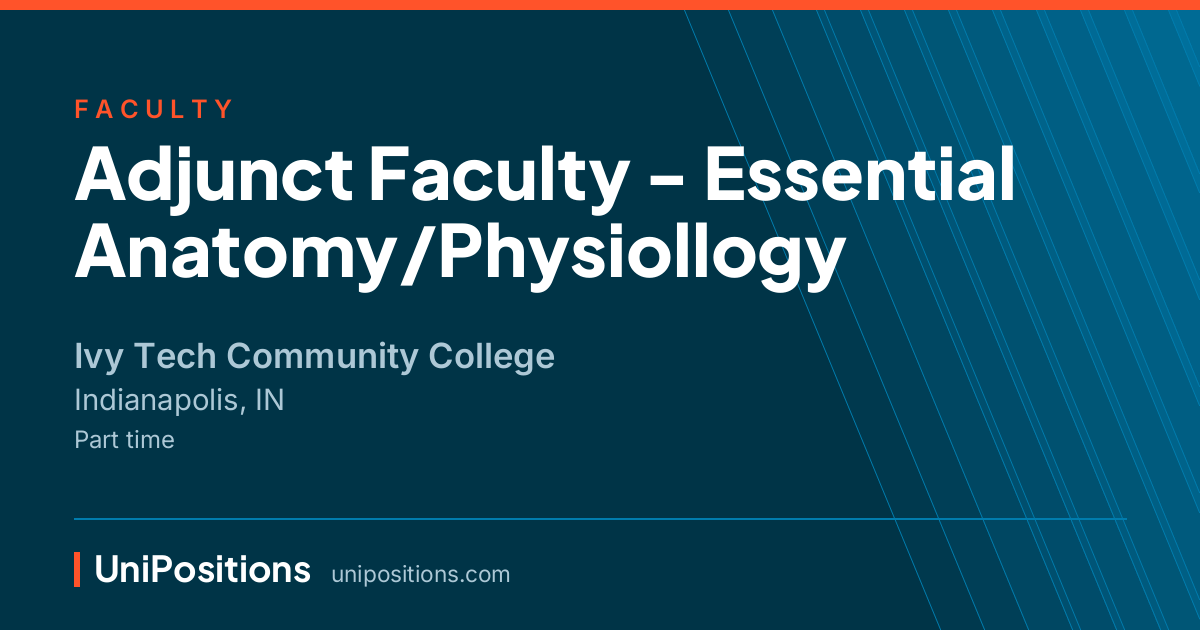 Adjunct Faculty - Essential Anatomy/Physiollogy at Ivy Tech Community College, Indianapolis, IN