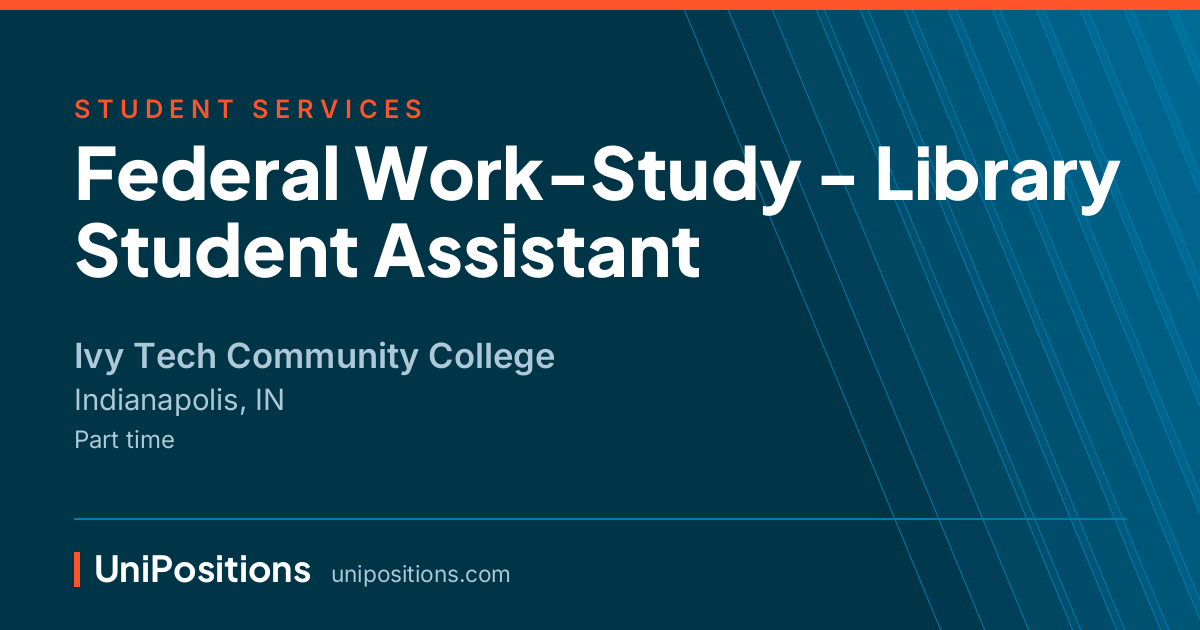 Federal Work-Study - Library Student Assistant at Ivy Tech Community College, Indianapolis, IN