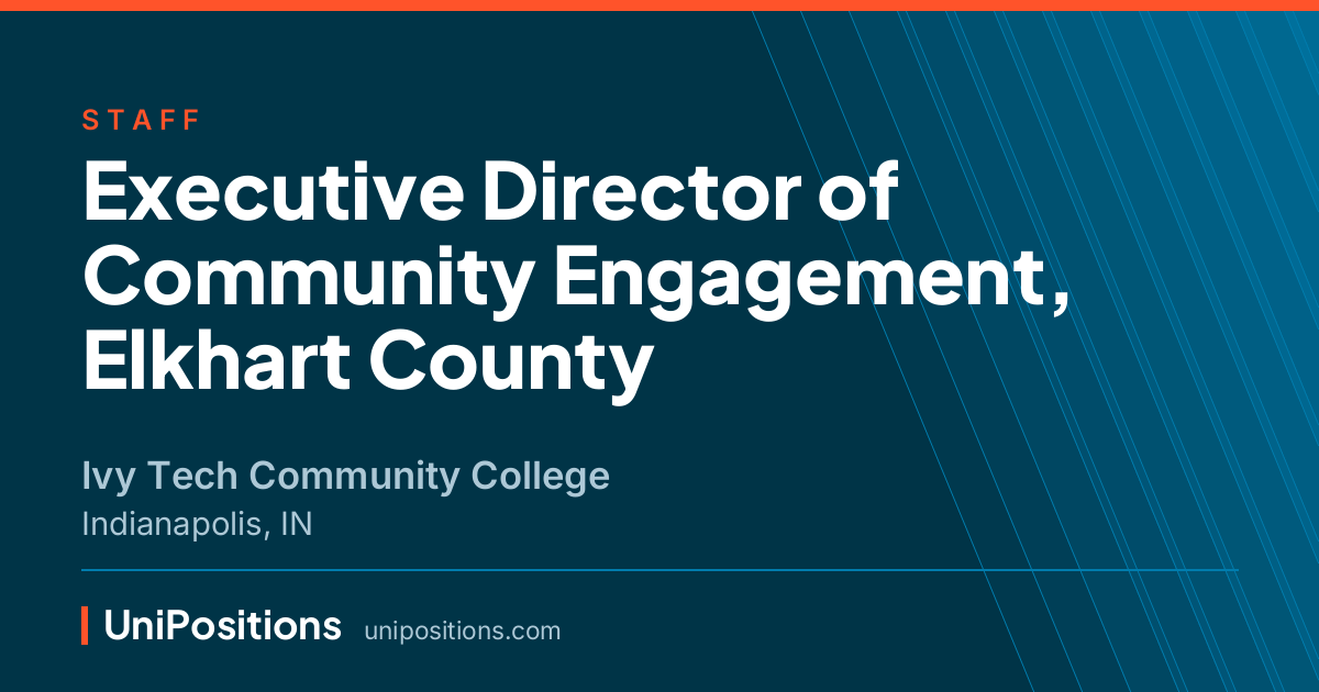 Executive Director of Community Engagement, Elkhart County at Ivy Tech Community College, Indianapolis, IN