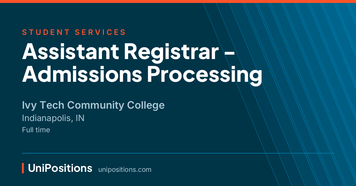 Assistant Registrar - Admissions Processing at Ivy Tech Community College, Indianapolis, IN