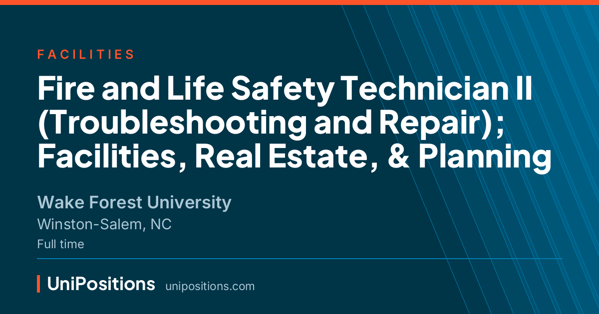 Fire and Life Safety Technician II (Troubleshooting and Repair); Facilities, Real Estate, & Planning at Wake Forest University, Winston-Salem, NC