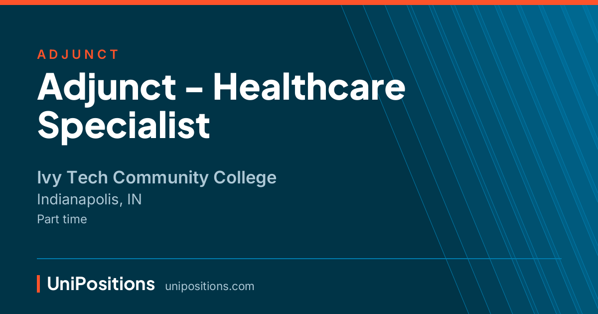 Adjunct - Healthcare Specialist at Ivy Tech Community College, Indianapolis, IN