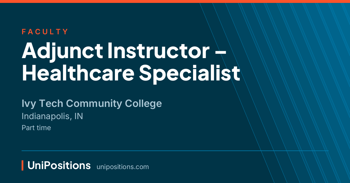 Adjunct Instructor – Healthcare Specialist at Ivy Tech Community College, Indianapolis, IN