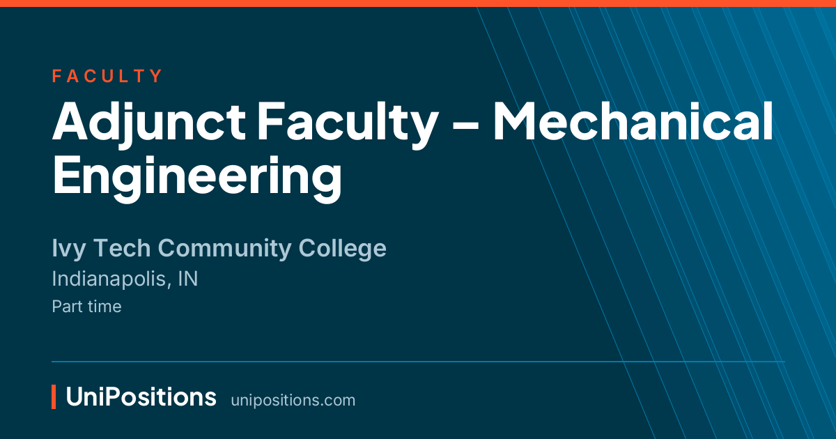 Adjunct Faculty – Mechanical Engineering at Ivy Tech Community College, Indianapolis, IN