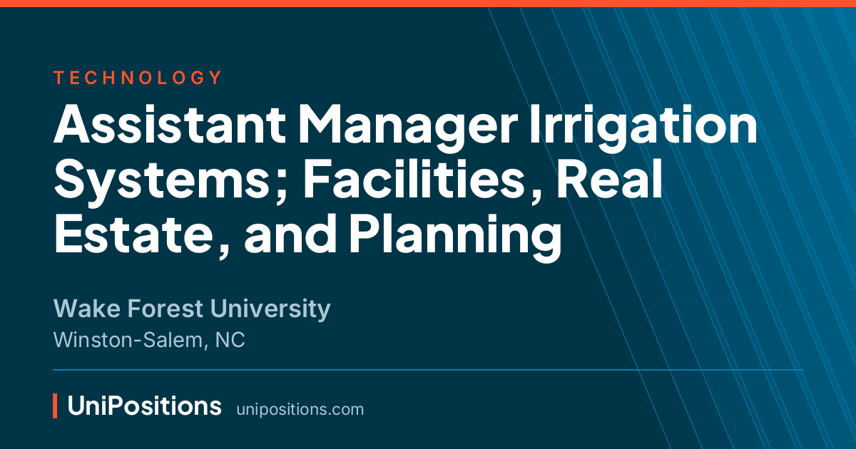 Assistant Manager Irrigation Systems; Facilities, Real Estate, and Planning at Wake Forest University, Winston-Salem, NC