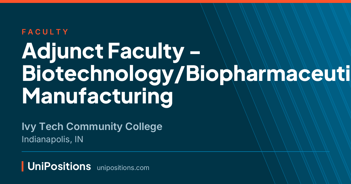 Adjunct Faculty - Biotechnology/Biopharmaceutical Manufacturing at Ivy Tech Community College, Indianapolis, IN