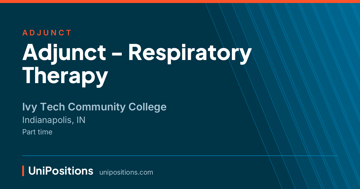 Adjunct - Respiratory Therapy at Ivy Tech Community College, Indianapolis, IN
