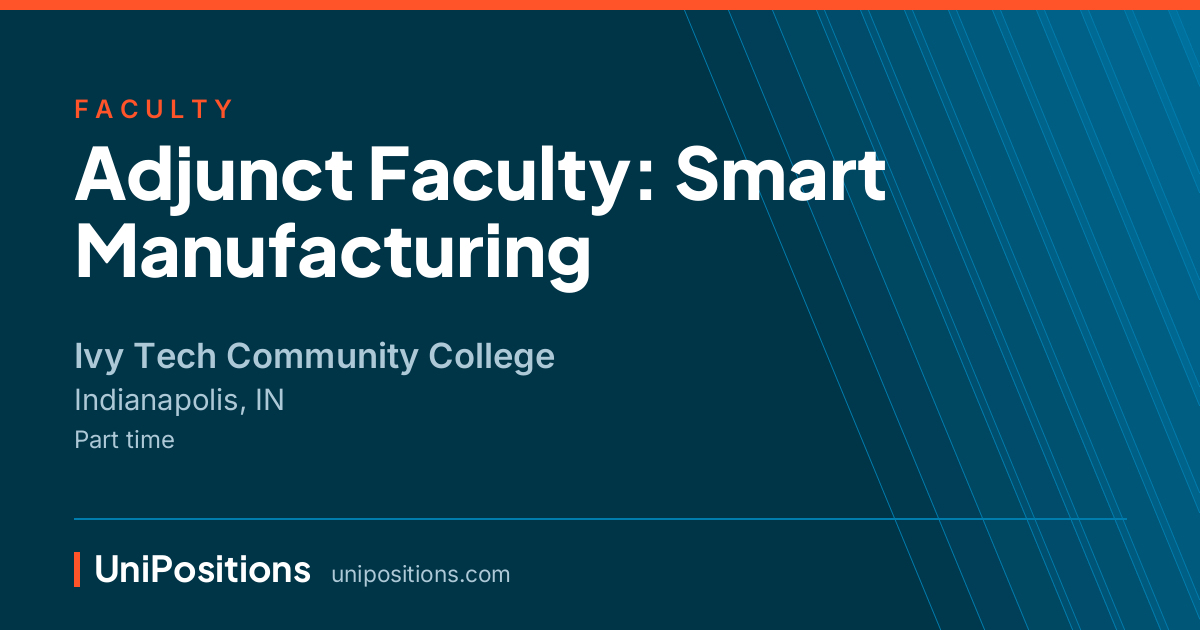Adjunct Faculty: Smart Manufacturing at Ivy Tech Community College, Indianapolis, IN