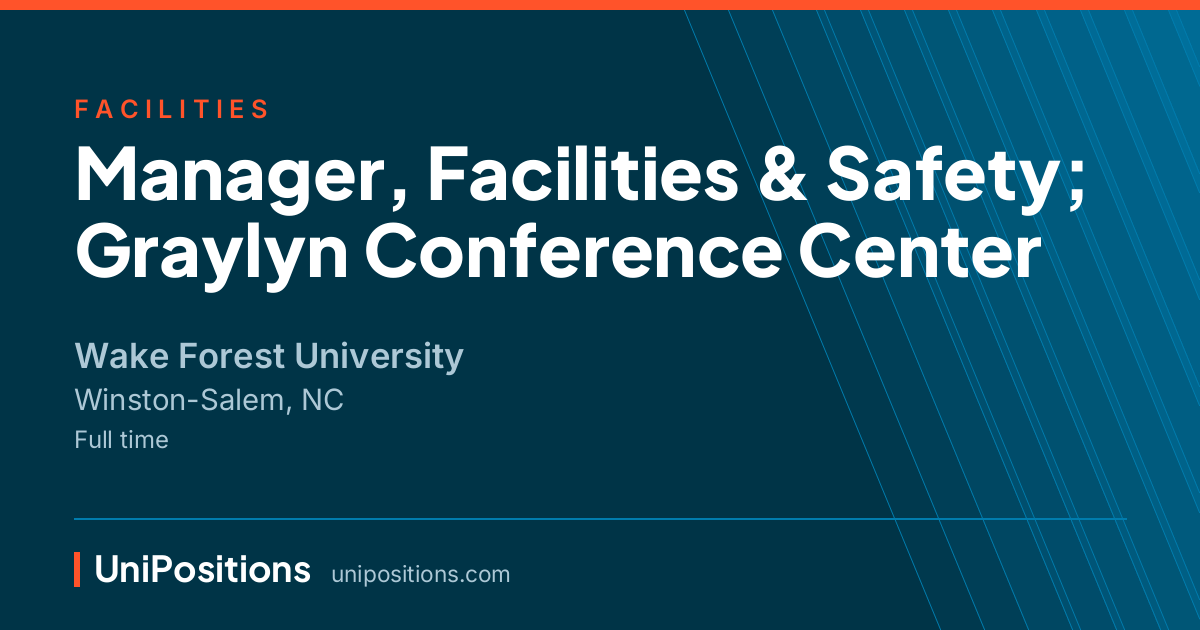 Manager, Facilities & Safety; Graylyn Conference Center at Wake Forest University, Winston-Salem, NC