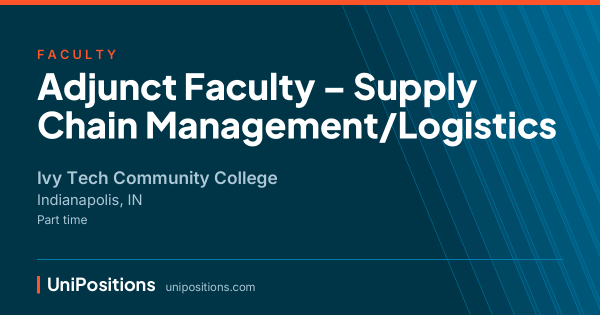 Adjunct Faculty – Supply Chain Management/Logistics at Ivy Tech Community College, Indianapolis, IN