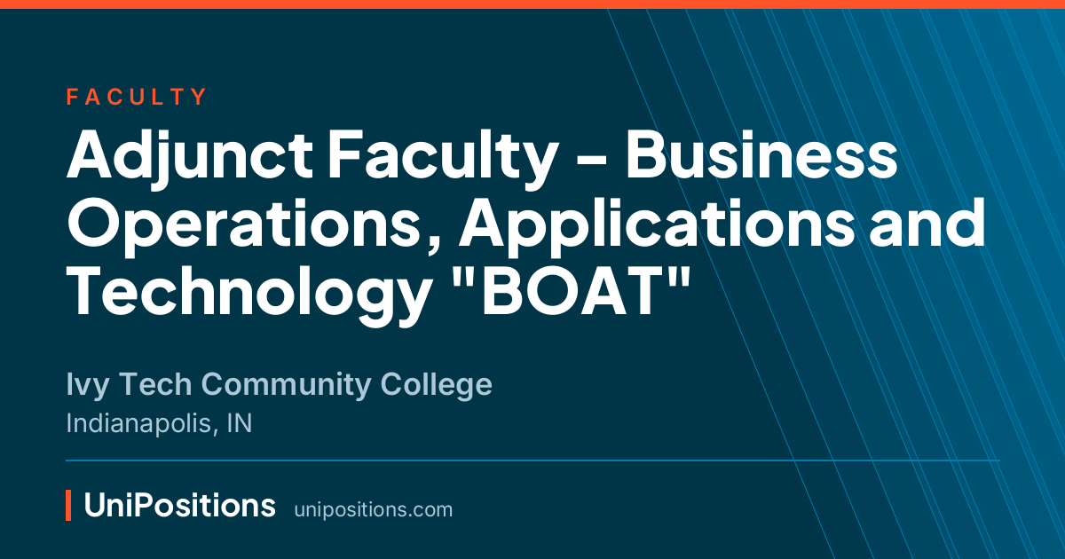 Adjunct Faculty - Business Operations, Applications and Technology "BOAT" at Ivy Tech Community College, Indianapolis, IN