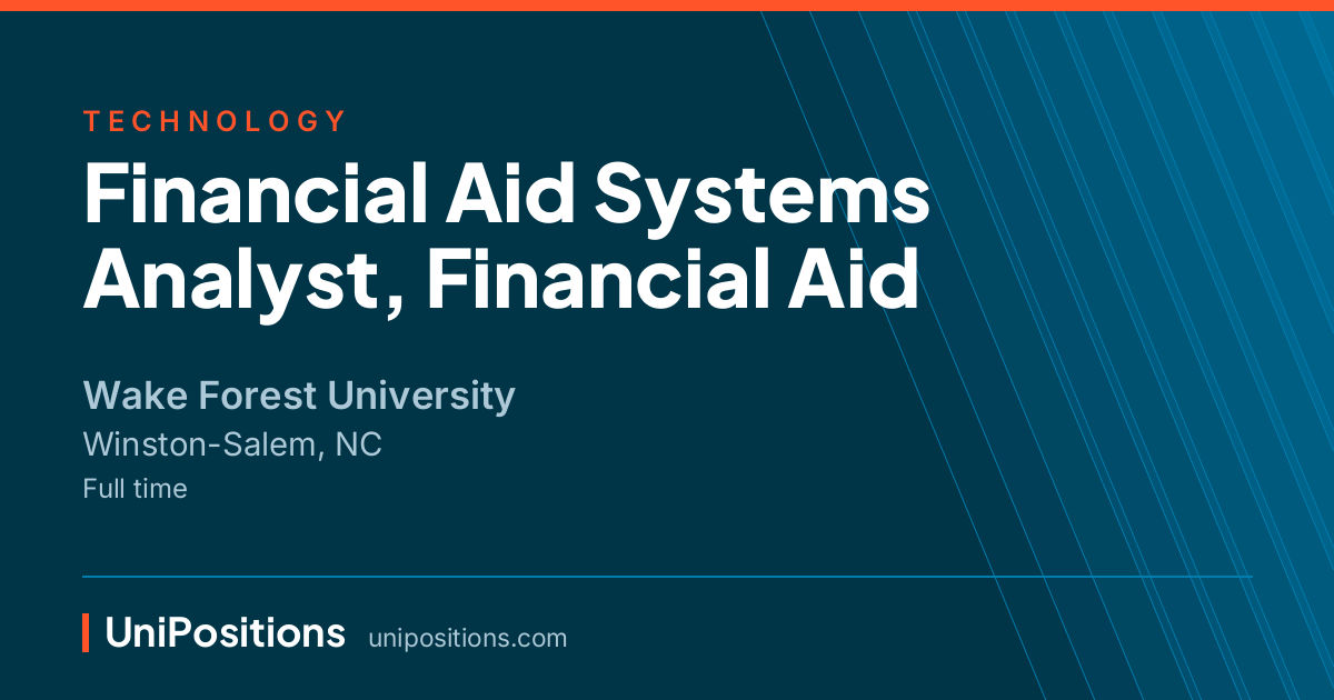 Financial Aid Systems Analyst, Financial Aid at Wake Forest University, Winston-Salem, NC