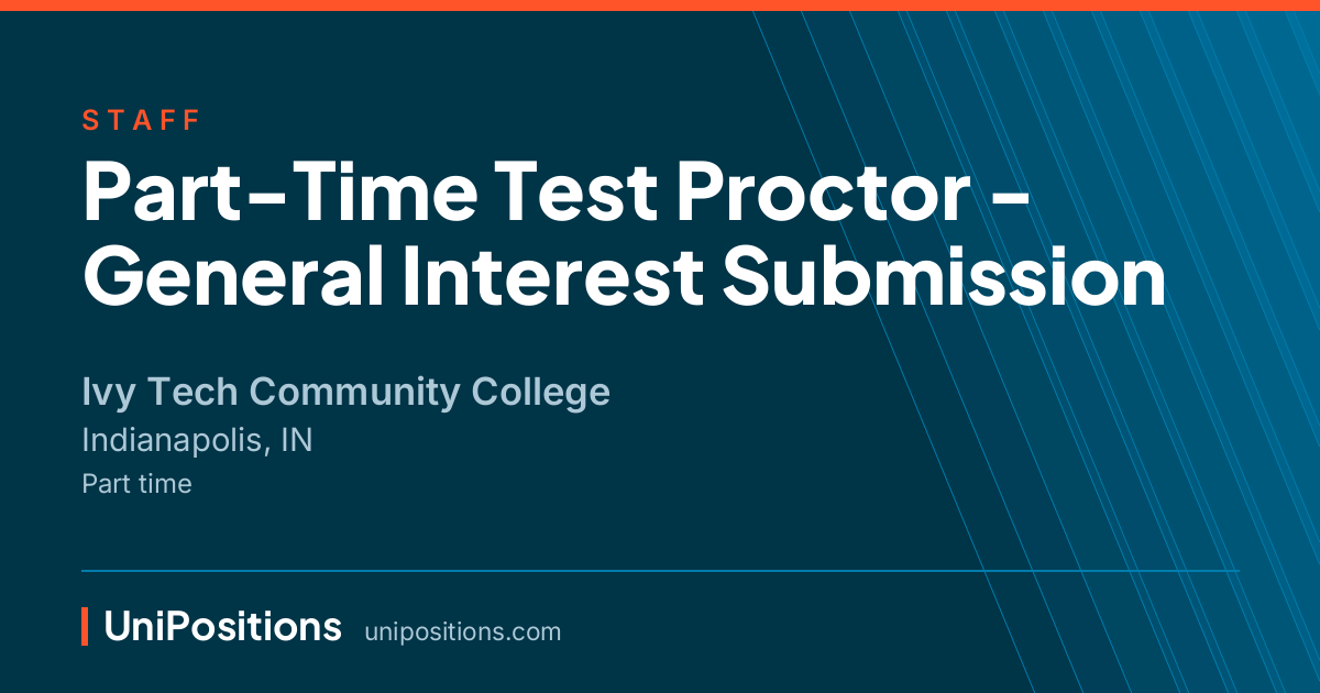 Part-Time Test Proctor - General Interest Submission at Ivy Tech Community College, Indianapolis, IN