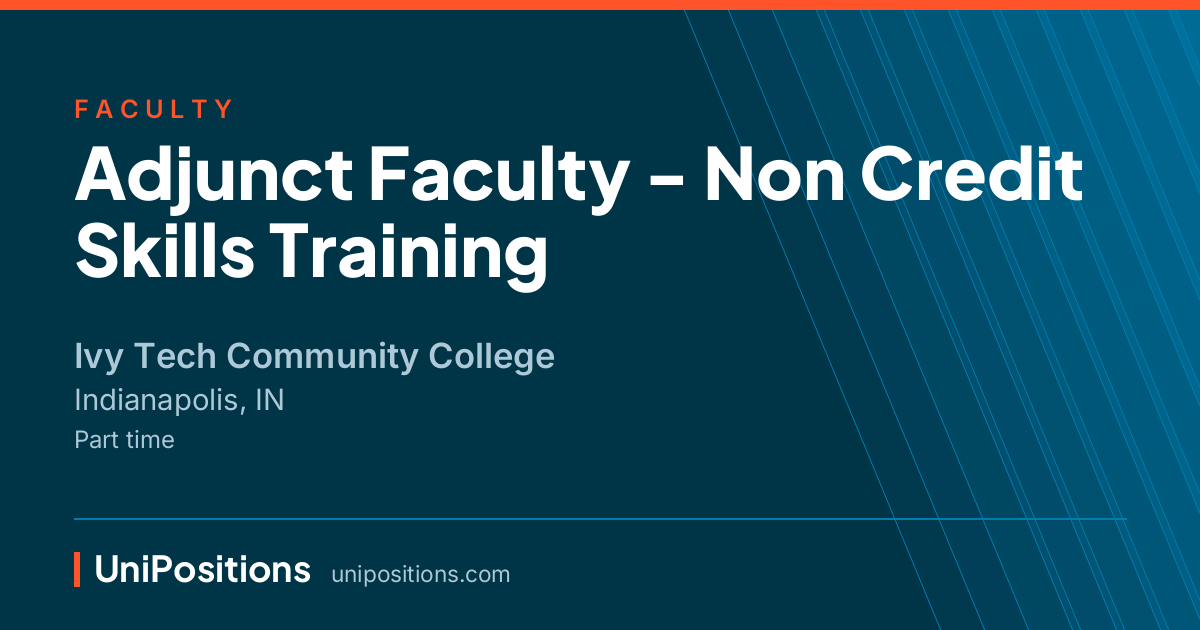 Adjunct Faculty - Non Credit Skills Training at Ivy Tech Community College, Indianapolis, IN