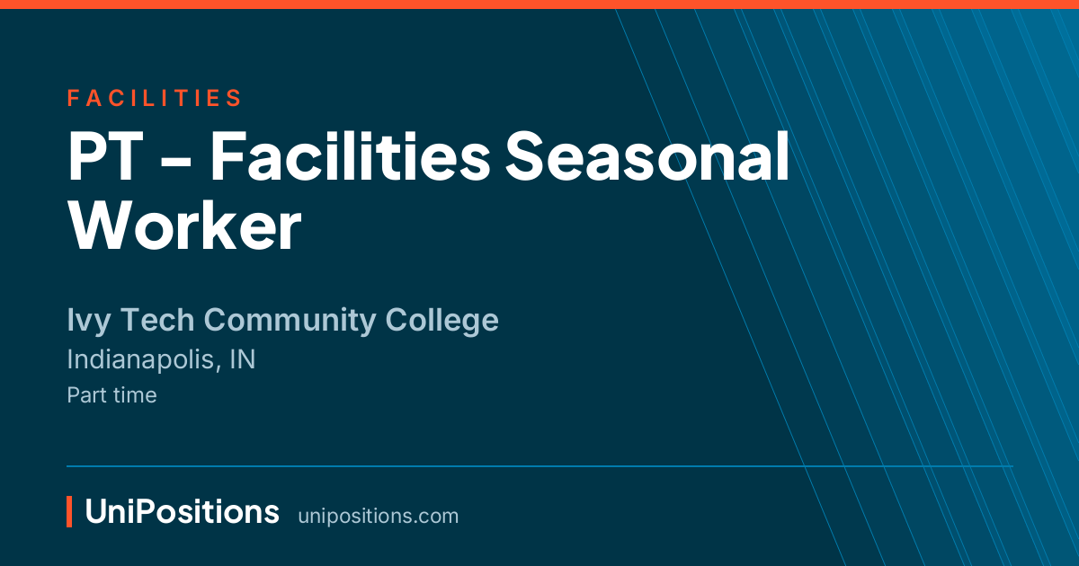 PT - Facilities Seasonal Worker at Ivy Tech Community College, Indianapolis, IN