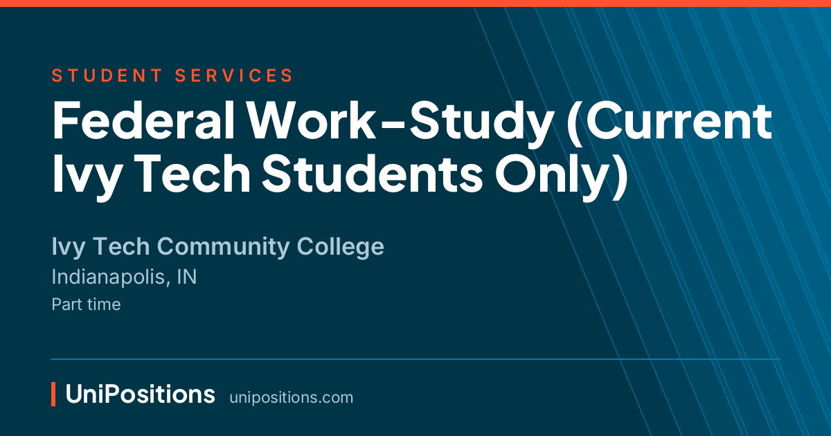 Federal Work-Study (Current Ivy Tech Students Only) at Ivy Tech Community College, Indianapolis, IN