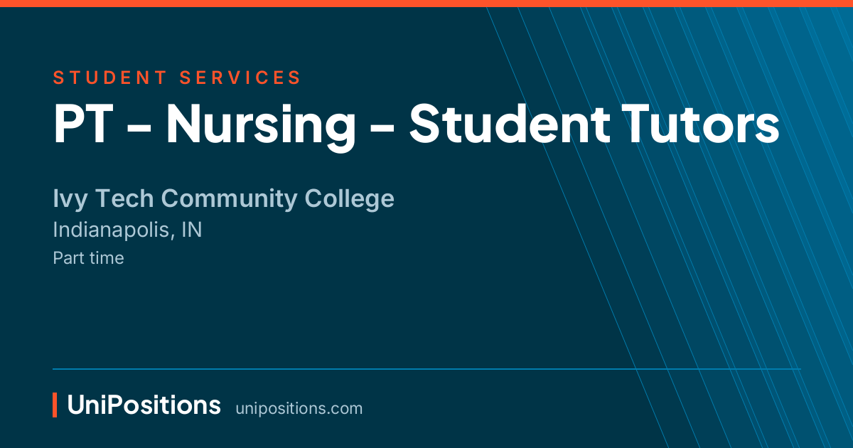 PT - Nursing - Student Tutors at Ivy Tech Community College, Indianapolis, IN