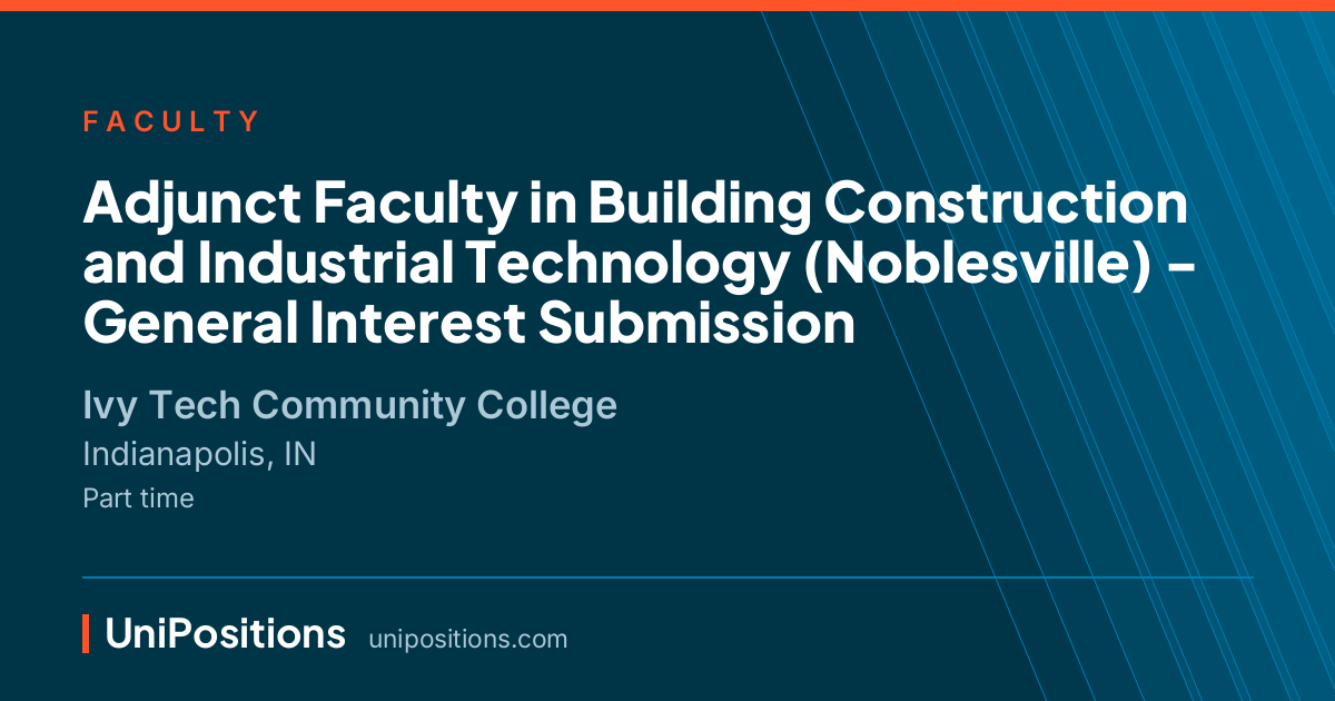 Adjunct Faculty in Building Construction and Industrial Technology (Noblesville) - General Interest Submission at Ivy Tech Community College, Indianapolis, IN